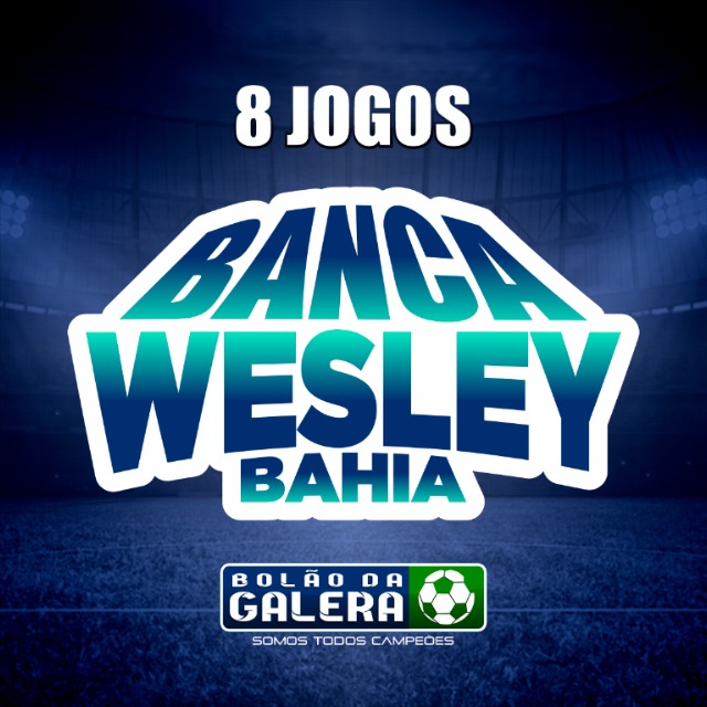 Banca Wesley-BA - 8 Jogos - Bolão da Galera