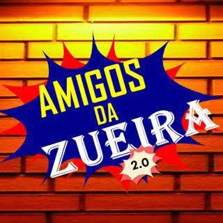 Amigos Da Zueira 😵‍💫