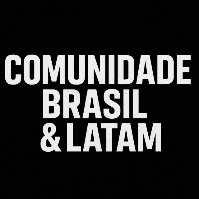 COMUNIDADE BR & LATAM - (CHAT GERAL)